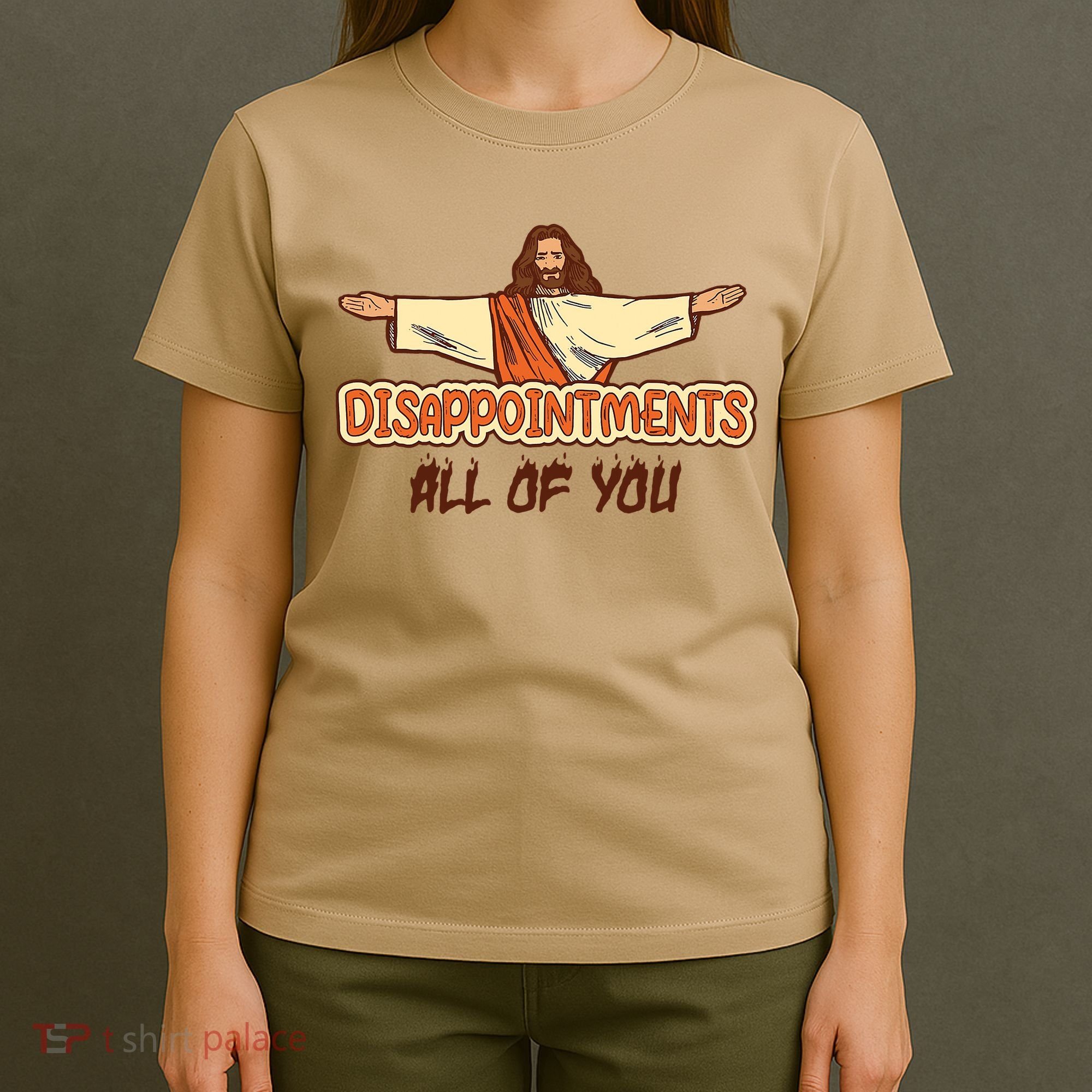 Christian Disappointments All Of You Jesus Sarcastic Humor T-Shirt