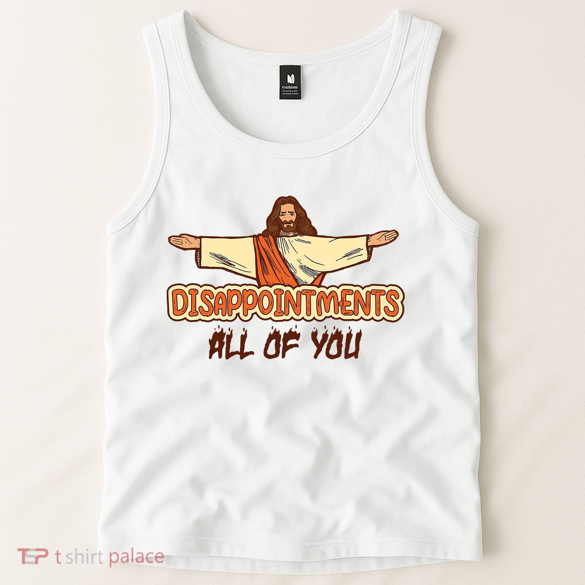 Christian Disappointments All Of You Jesus Sarcastic Humor Tank Top