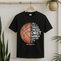 Can Do All Things Through Christ Philippians 413 Basketball T-Shirt thumb 2