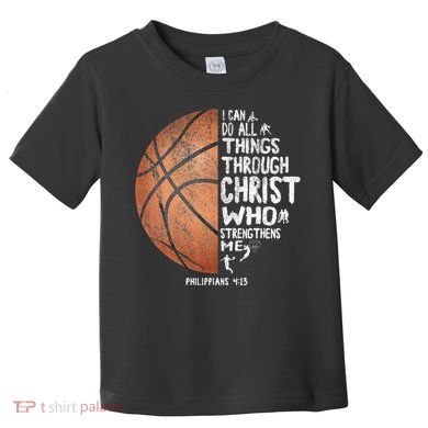 Can Do All Things Through Christ Philippians 413 Basketball Toddler T-Shirt