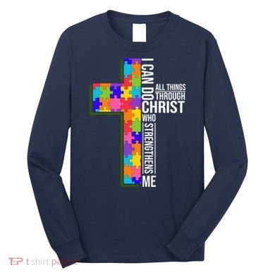 Can Do All Things Through Christ Autism Awareness Long Sleeve Shirt
