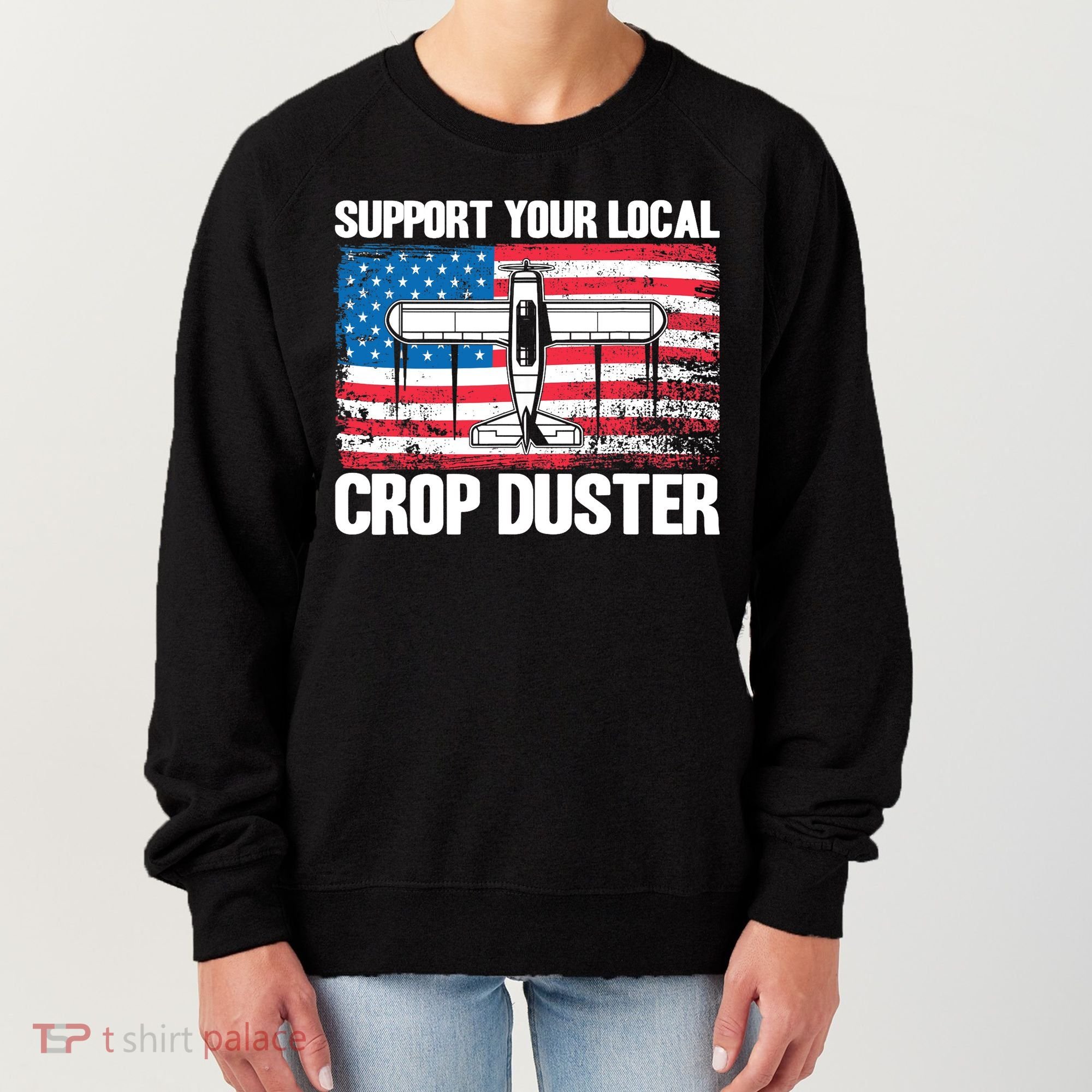 Crop Duster American Flag Support Your Local Crop Duster Women's Sweatshirt