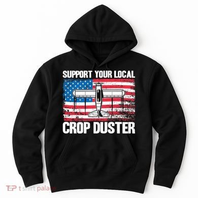Crop Duster American Flag Support Your Local Crop Duster Hoodie