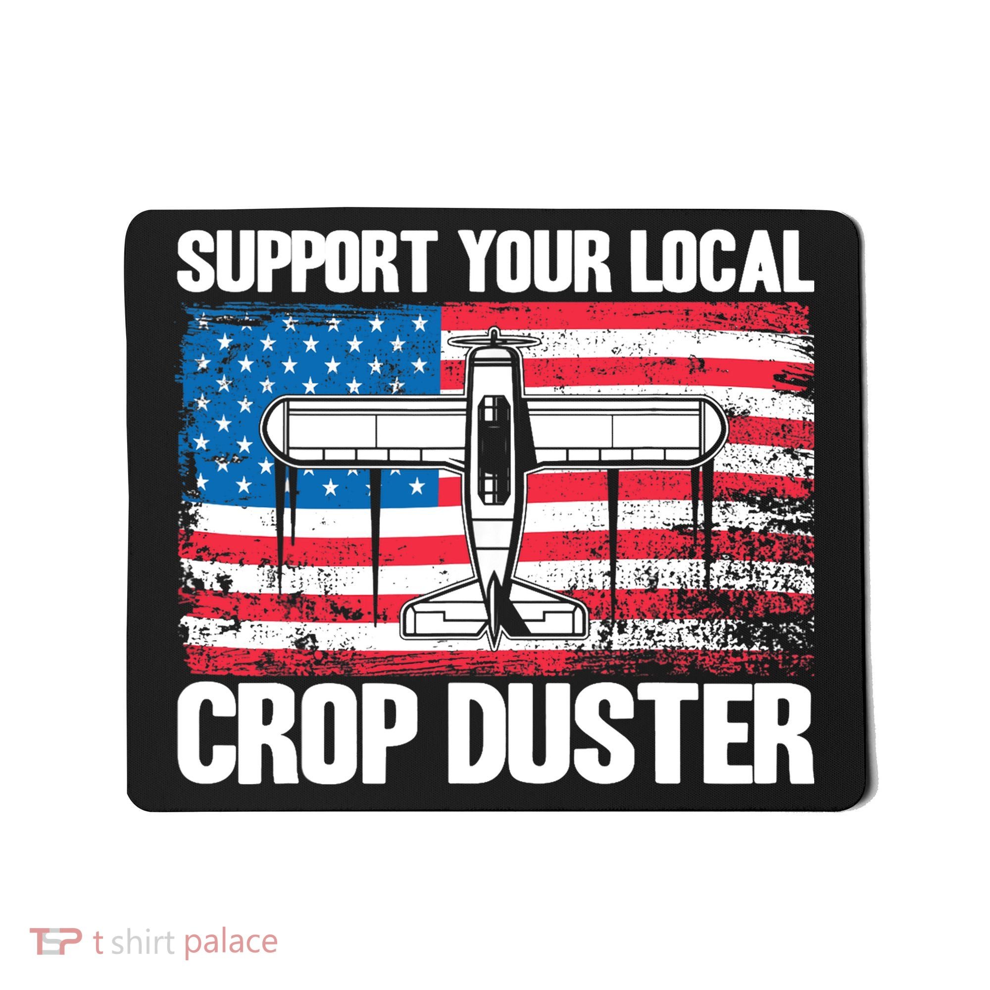 Crop Duster American Flag Support Your Local Crop Duster Mousepad