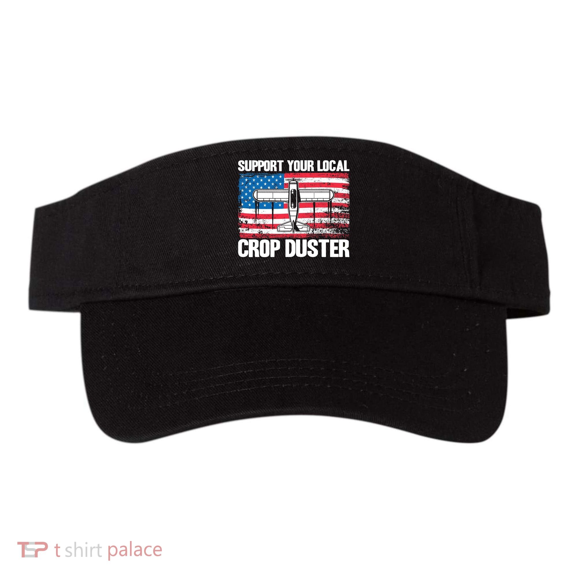 Crop Duster American Flag Support Your Local Crop Duster Visor