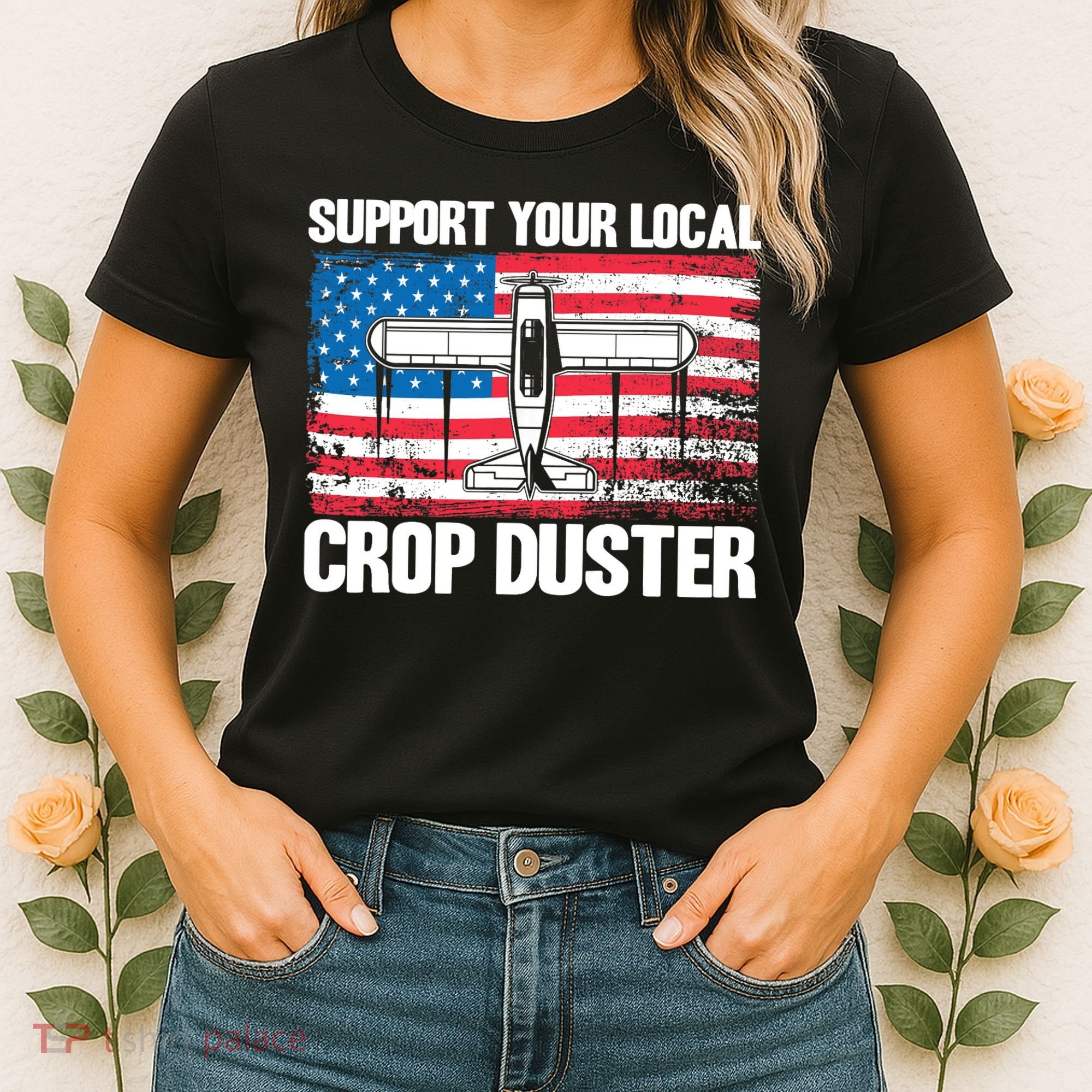 Crop Duster American Flag Support Your Local Crop Duster Women's T-Shirt
