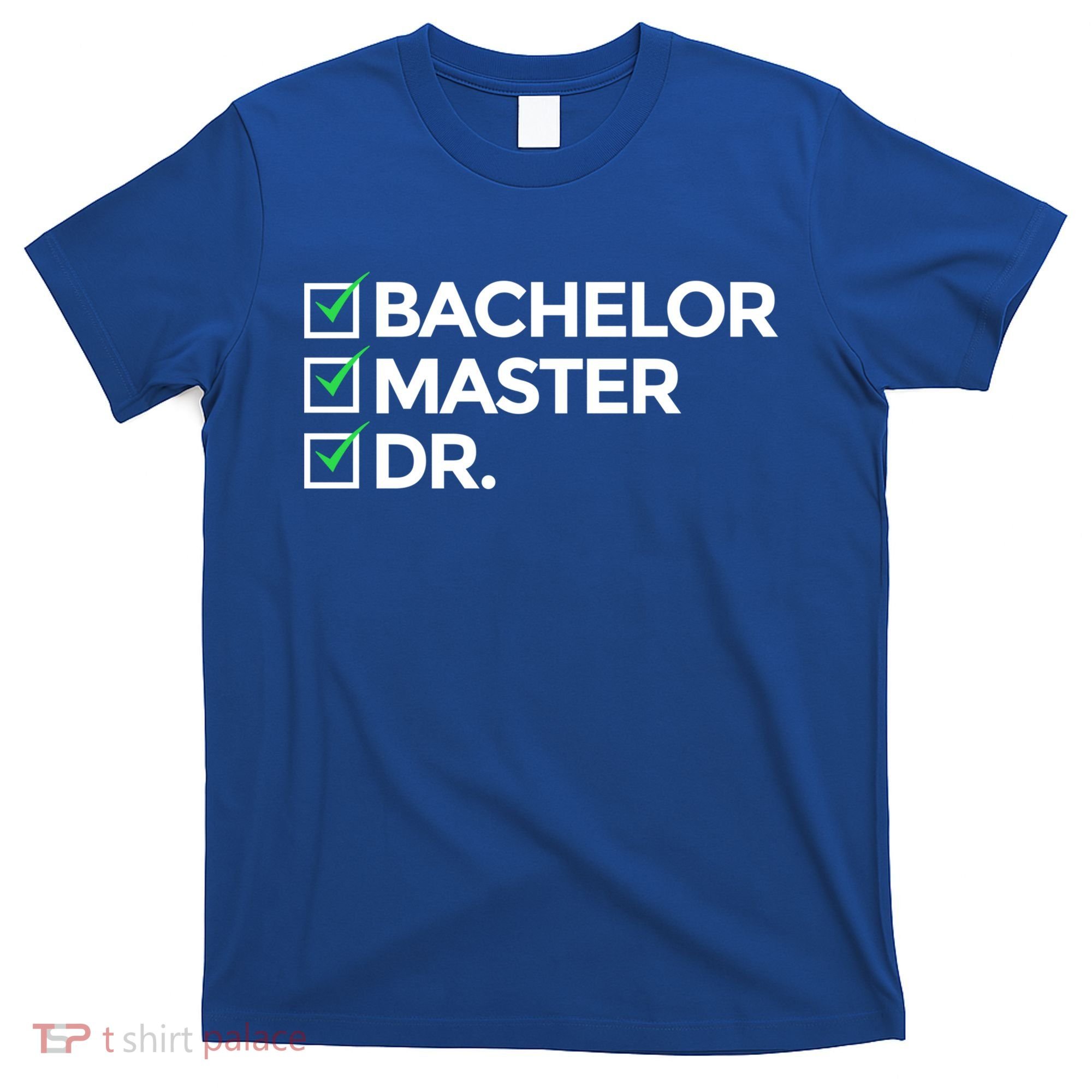Cool Doctorate Bachelor Doctors Masters Degree Cute Gift T-Shirt