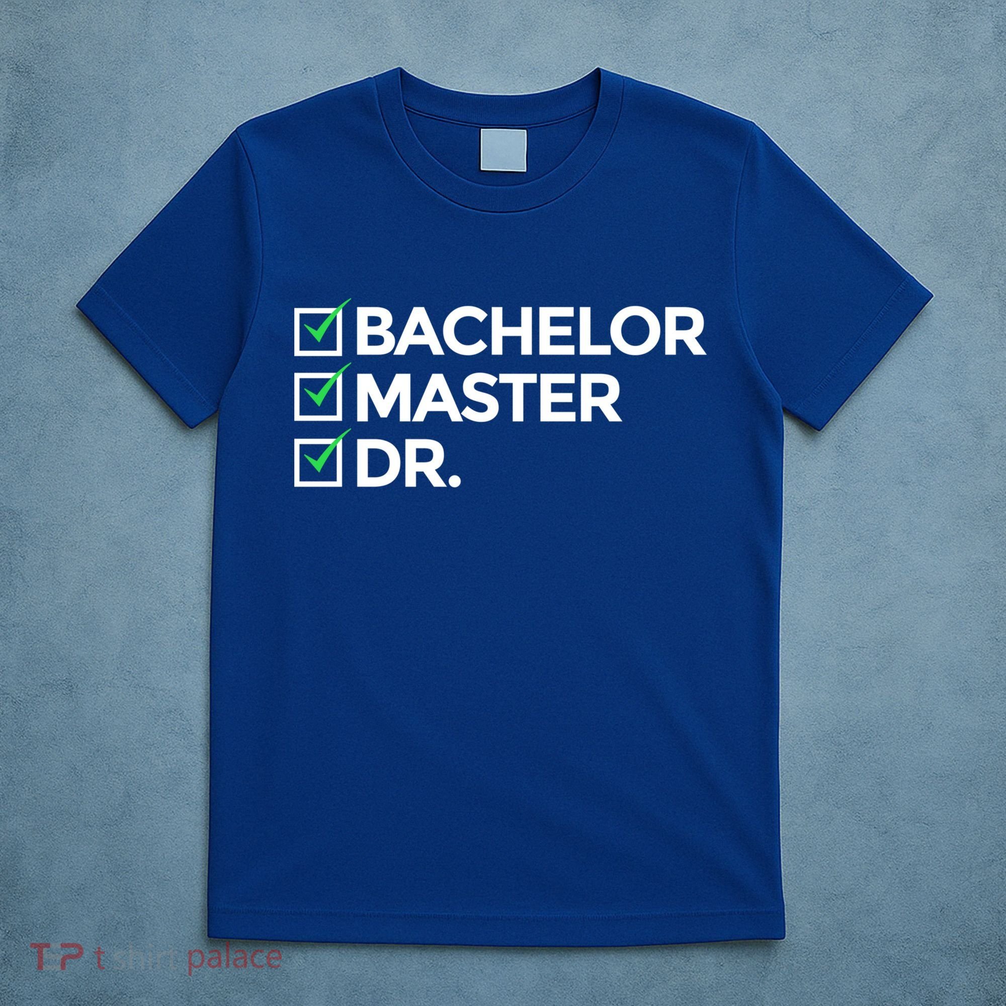 Cool Doctorate Bachelor Doctors Masters Degree Cute Gift T-Shirt