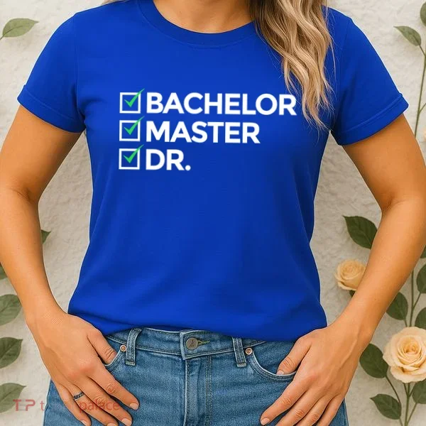 Cool Doctorate Bachelor Doctors Masters Degree Cute Gift Women's T-Shirt