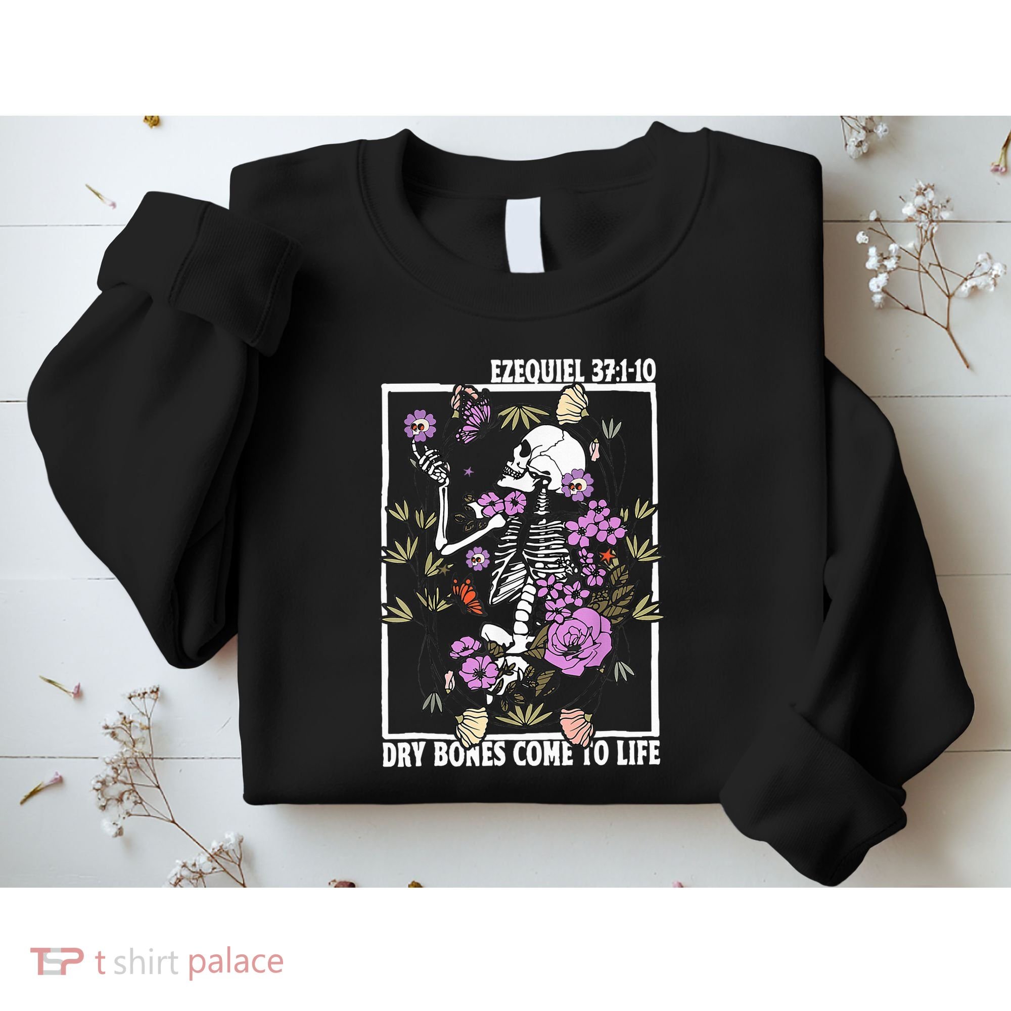 Christian Dry Bones Come To Life Floral Skeleton Sweatshirt