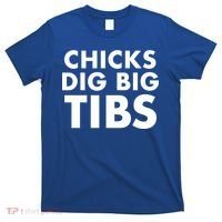 Chicks Dig Big Tibs Gift Funny Workout Leg Day Fitness Gym Gift T-Shirt thumb 0