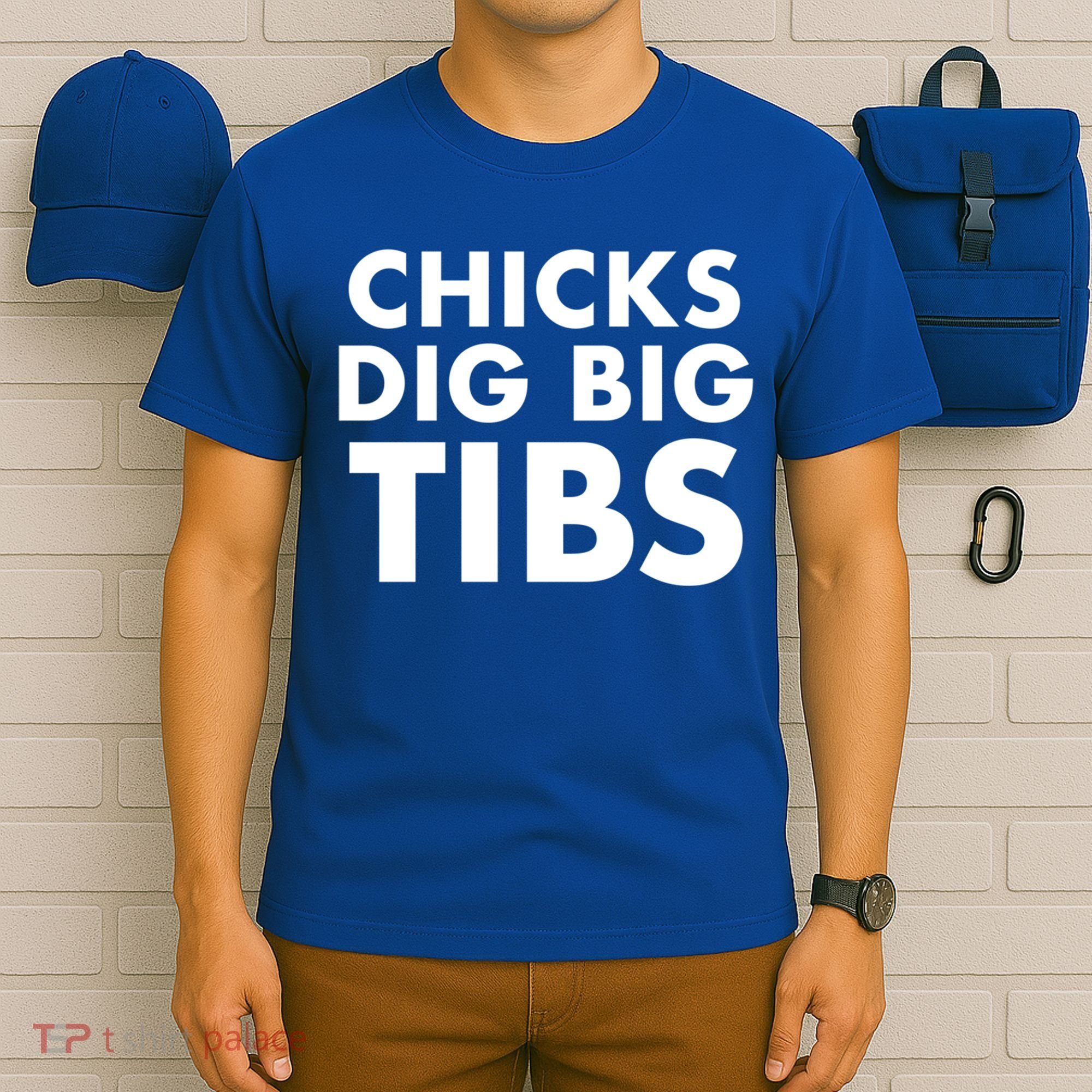 Chicks Dig Big Tibs Gift Funny Workout Leg Day Fitness Gym Gift T-Shirt