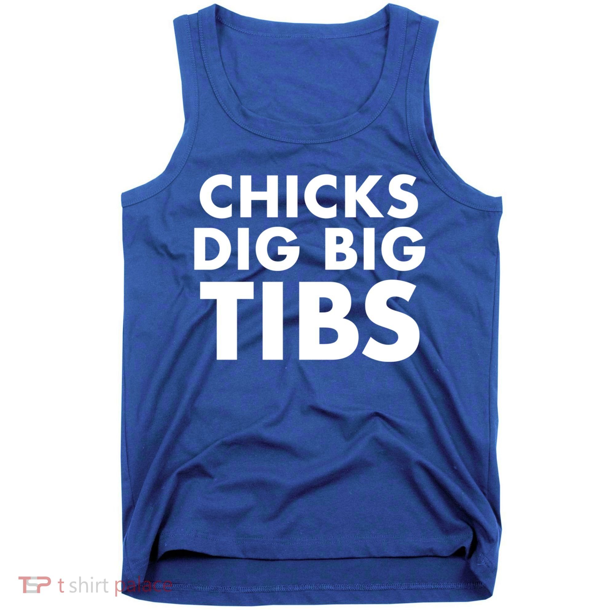 Chicks Dig Big Tibs Gift Funny Workout Leg Day Fitness Gym Gift Tank Top