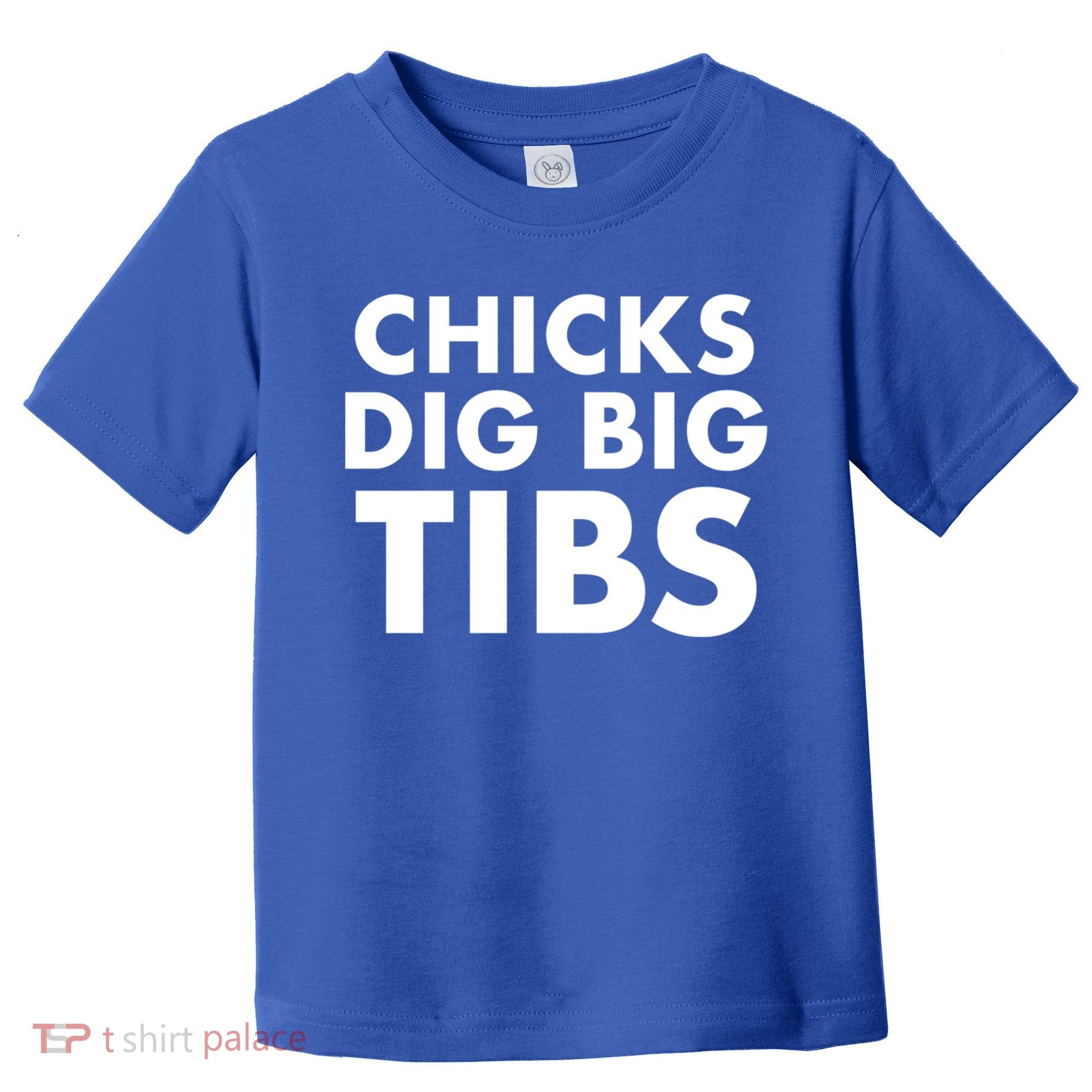 Chicks Dig Big Tibs Gift Funny Workout Leg Day Fitness Gym Gift Toddler T-Shirt