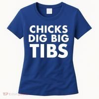 Chicks Dig Big Tibs Gift Funny Workout Leg Day Fitness Gym Gift Women's T-Shirt thumb 0