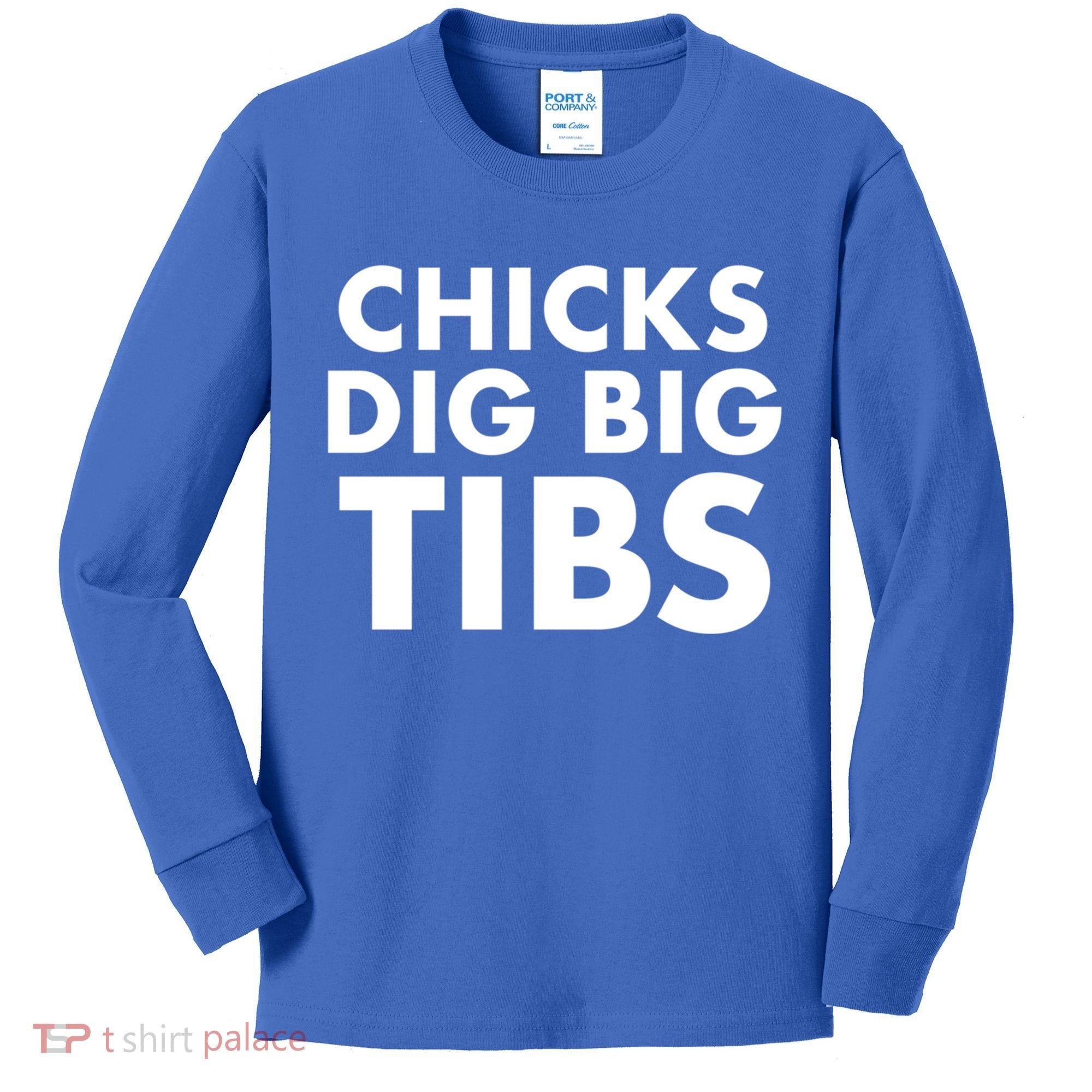Chicks Dig Big Tibs Gift Funny Workout Leg Day Fitness Gym Gift Kids Long Sleeve Shirt