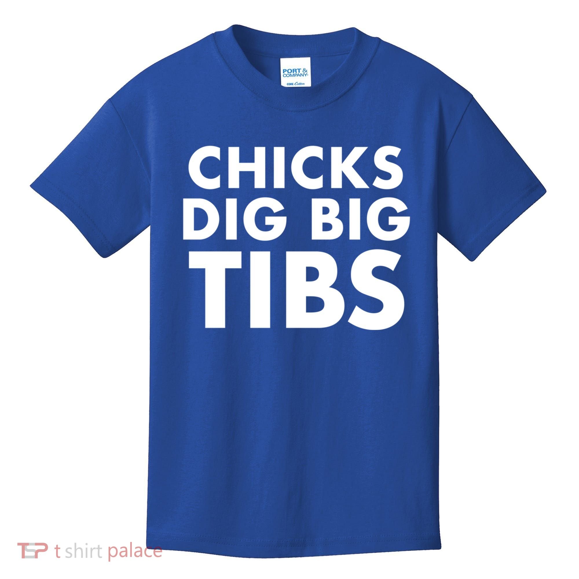 Chicks Dig Big Tibs Gift Funny Workout Leg Day Fitness Gym Gift Kids T-Shirt