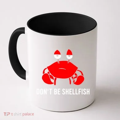 Crab DonT Be Shellfish Coffee Mug