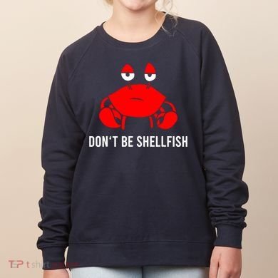 Crab DonT Be Shellfish Women's Sweatshirt