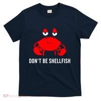 Crab DonT Be Shellfish T-Shirt thumb 0