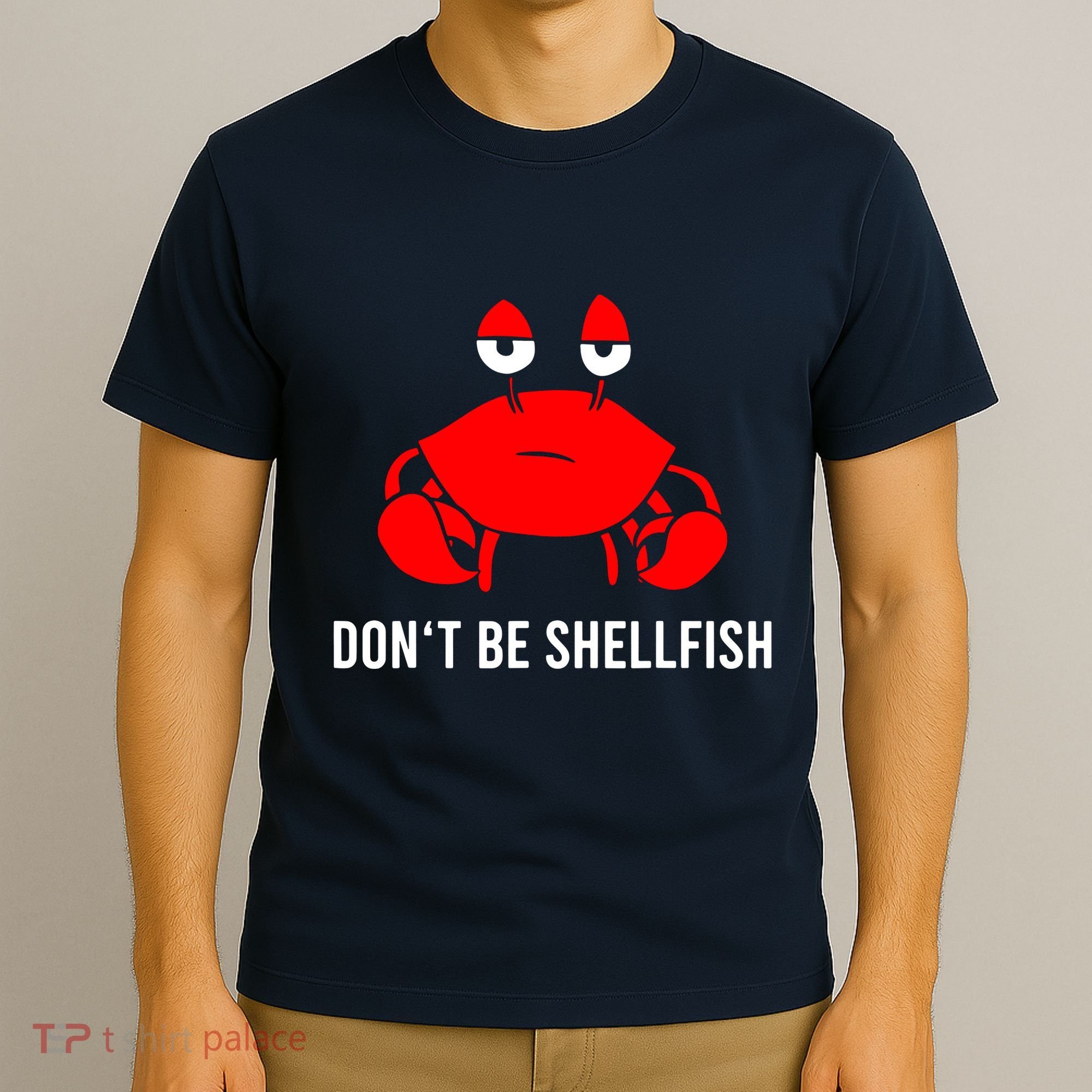 Crab DonT Be Shellfish T-Shirt