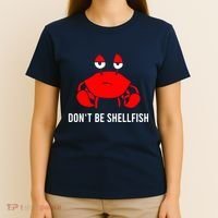 Crab DonT Be Shellfish T-Shirt thumb 4