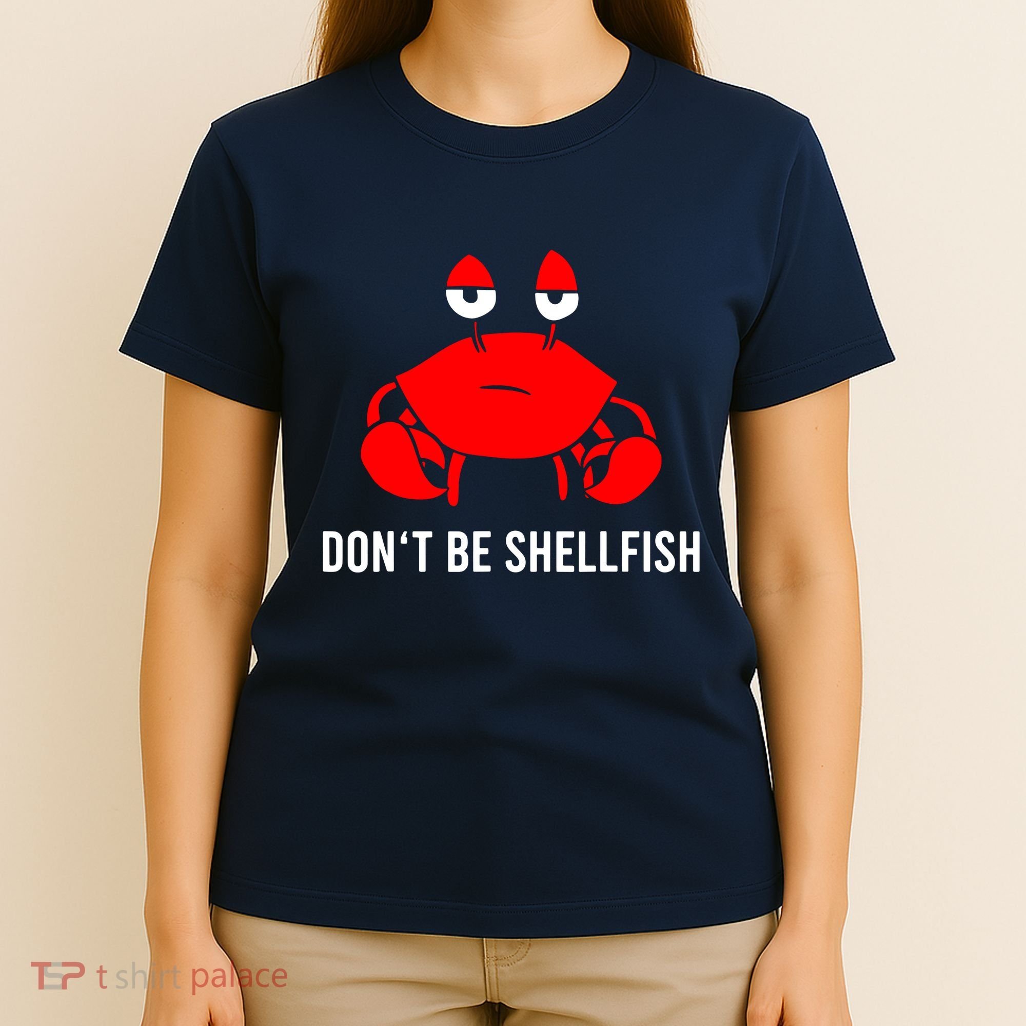 Crab DonT Be Shellfish T-Shirt