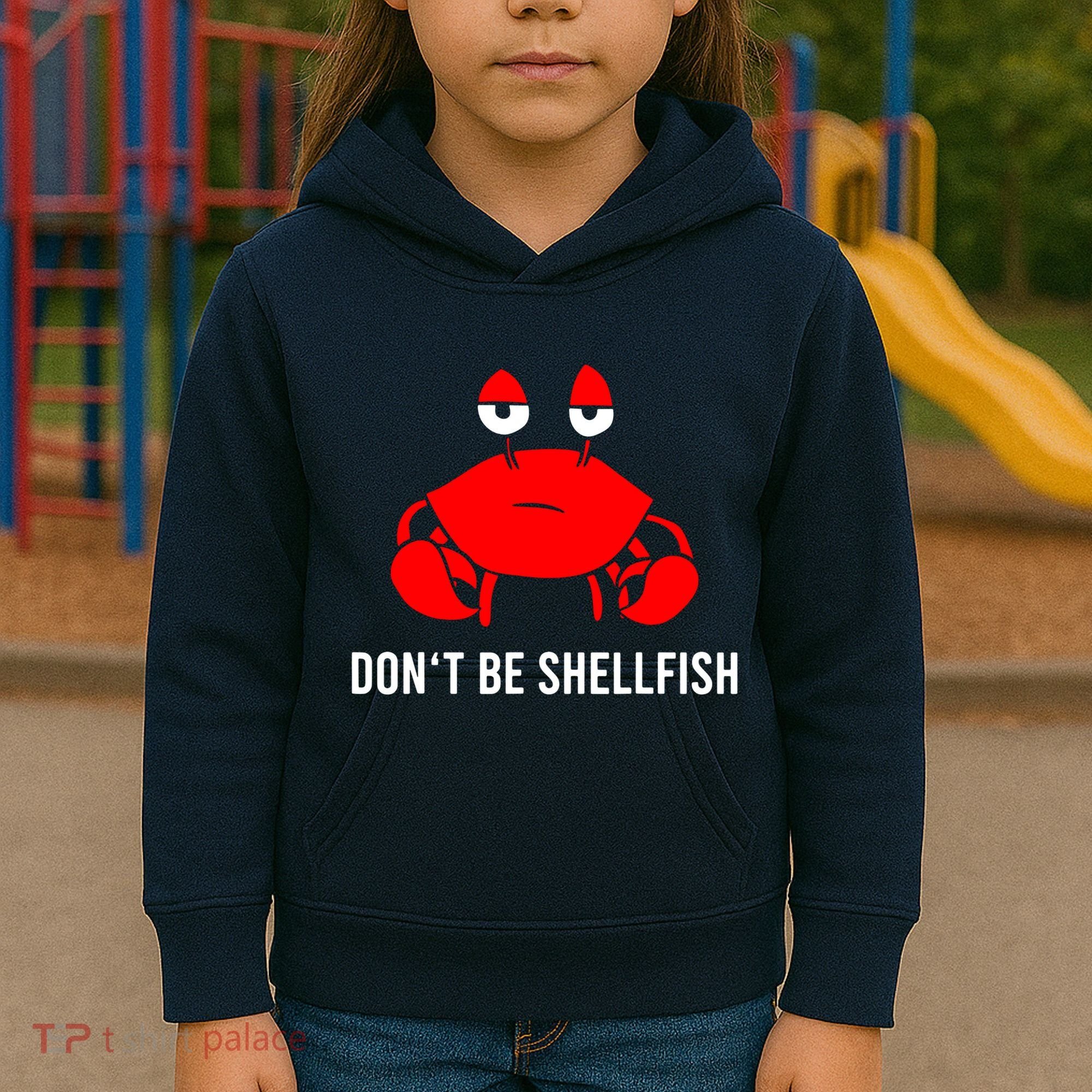 Crab DonT Be Shellfish Kids Hoodie