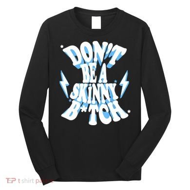 Cbum Don't Be A Skinny Bitch Long Sleeve Shirt