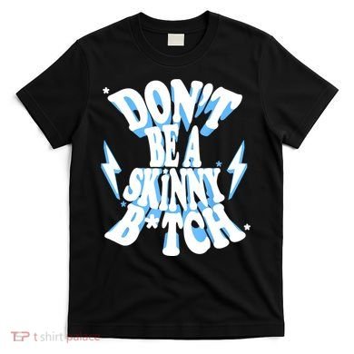Cbum Don't Be A Skinny Bitch T-Shirt