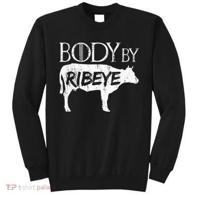 Carnivore Diet Body By Ribeye Sweatshirt
