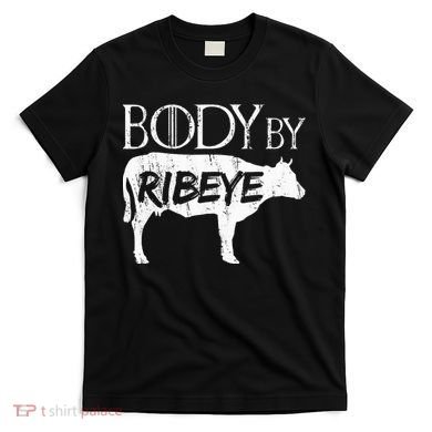 Carnivore Diet Body By Ribeye T-Shirt