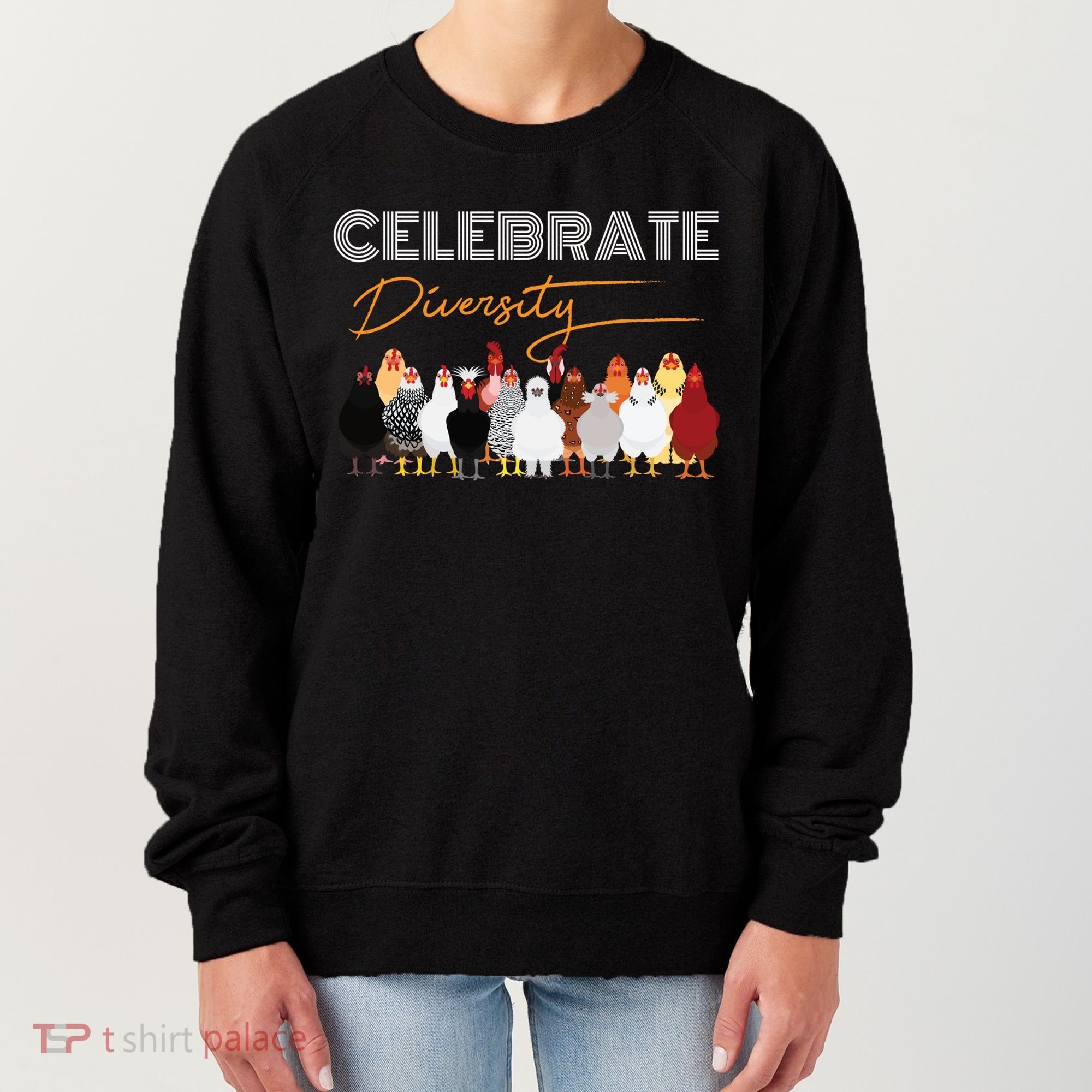 Celebrate Diversity Chickens Funny Graphic Tee Chicken Cute Gift Women's Sweatshirt