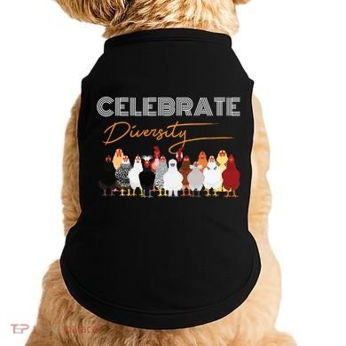 Celebrate Diversity Chickens Funny Graphic Tee Chicken Cute Gift Doggie Tank