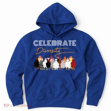 Celebrate Diversity Chickens Funny Graphic Tee Chicken Cute Gift Hoodie