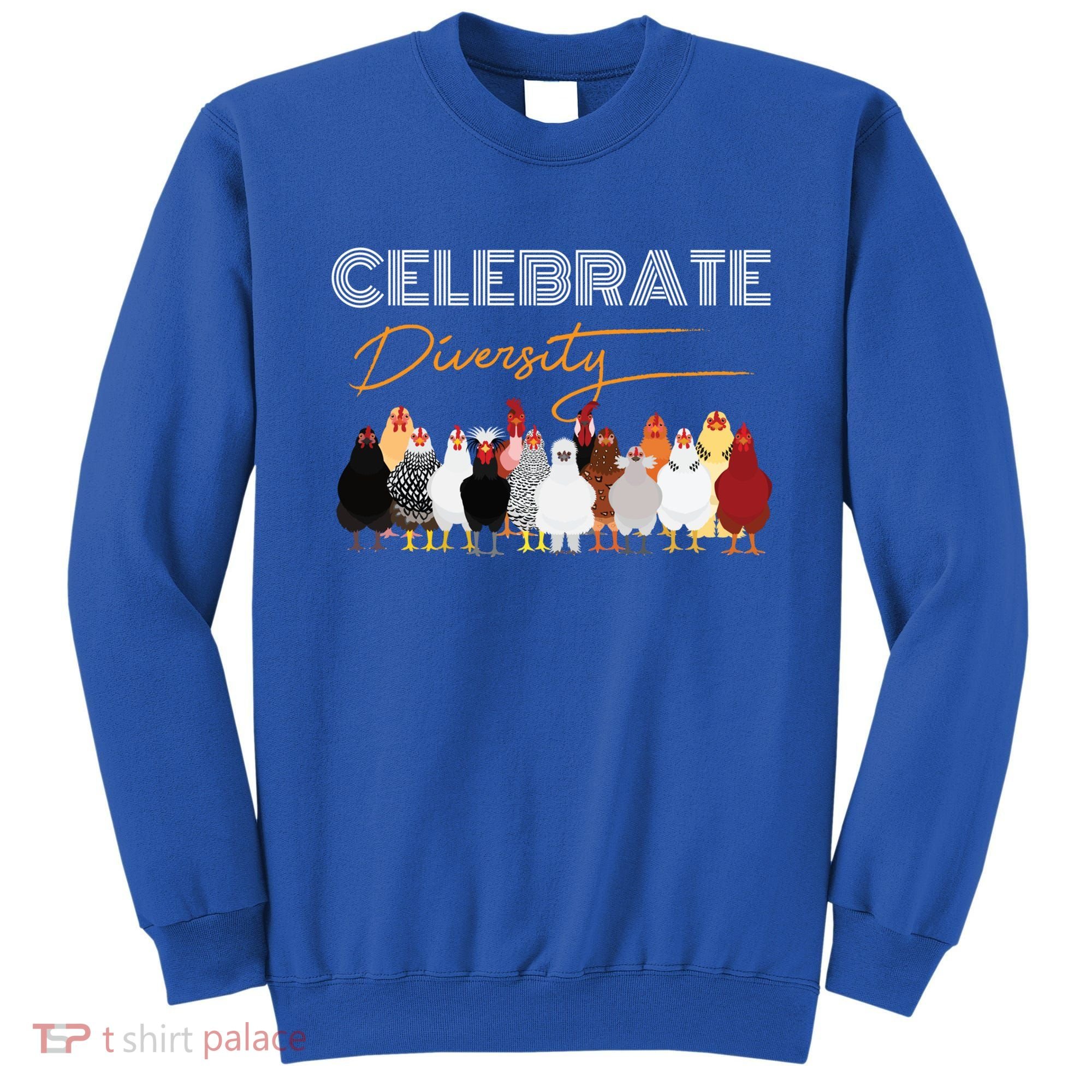 Celebrate Diversity Chickens Funny Graphic Tee Chicken Cute Gift Sweatshirt