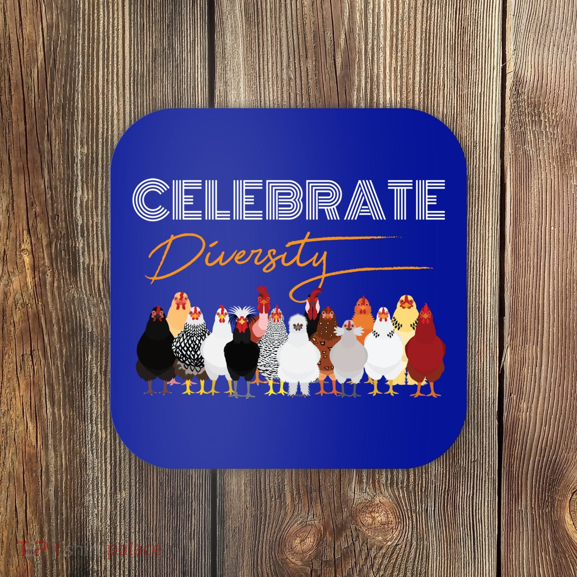 Celebrate Diversity Chickens Funny Graphic Tee Chicken Cute Gift Coaster