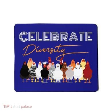 Celebrate Diversity Chickens Funny Graphic Tee Chicken Cute Gift Mousepad