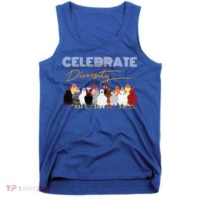 Celebrate Diversity Chickens Funny Graphic Tee Chicken Cute Gift Tank Top