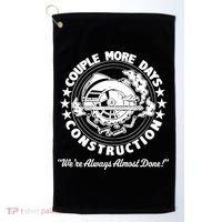 Couple Days Construction We’re Always Almost Done Golf Towel thumb 0