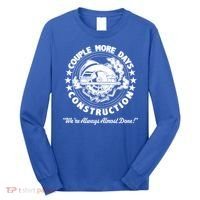 Couple Days Construction We’re Always Almost Done Long Sleeve Shirt thumb 0