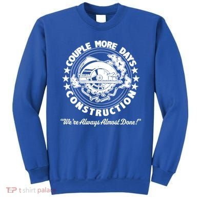 Couple Days Construction We’re Always Almost Done Sweatshirt