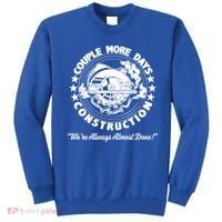Couple Days Construction We’re Always Almost Done Sweatshirt thumb 0