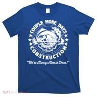 Couple Days Construction We’re Always Almost Done T-Shirt thumb 0