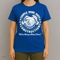 Couple Days Construction We’re Always Almost Done T-Shirt thumb 4