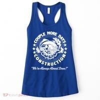 Couple Days Construction We’re Always Almost Done Women's Tank Top thumb 0