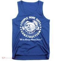 Couple Days Construction We’re Always Almost Done Tank Top thumb 0
