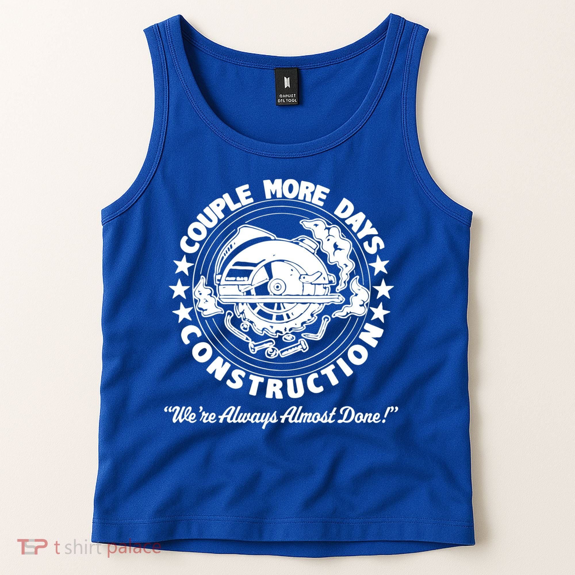 Couple Days Construction We’re Always Almost Done Tank Top