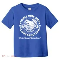 Couple Days Construction We’re Always Almost Done Toddler T-Shirt thumb 0