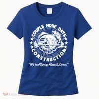 Couple Days Construction We’re Always Almost Done Women's T-Shirt thumb 0
